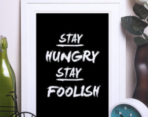 Steve Jobs motivational typography quote print, stay hungry, stay ...