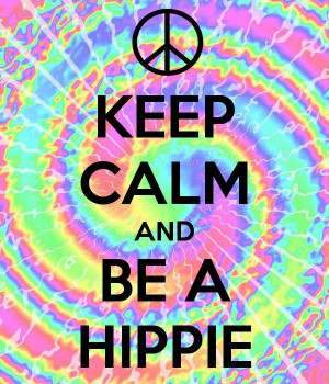 Hippie Psychedelic 60's & 70's Quotes ~ Keep calm and be a hippie ...