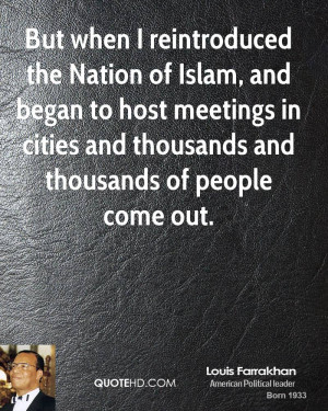 But when I reintroduced the Nation of Islam, and began to host ...