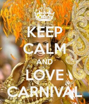 KEEP CALM AND LOVE CARNIVAL- by me JMK