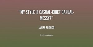 quote-James-Franco-my-style-is-casual-chic-casual-messy-159481.png