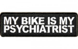 My Bike My Psychiatrist Funny Motorcycle Biker Patch