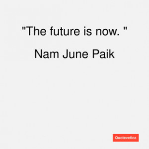 Nam June Paik Quotes