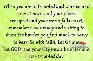 When You Are In Troubled And Worried And Sick At Heart…
