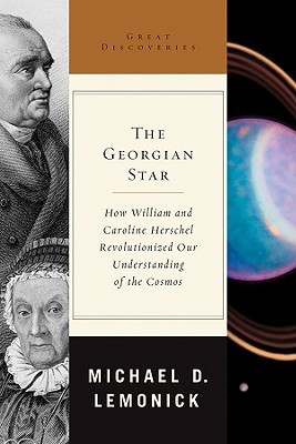 The Georgian Star: How William and Caroline Herschel Revolutionized ...