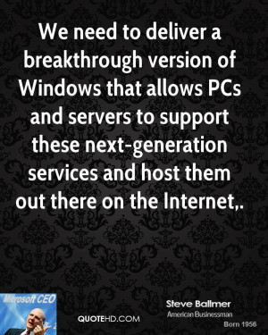 We need to deliver a breakthrough version of Windows that allows PCs ...