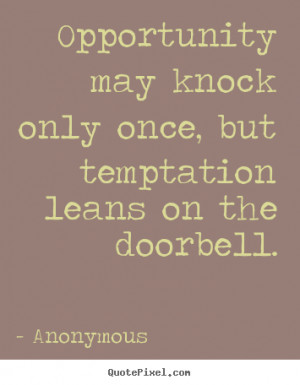 ... knock only once, but temptation leans on the.. - Inspirational quotes