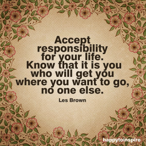 Quote of the Day: Accept responsibility for your life