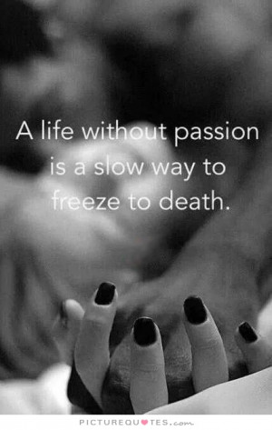 Death Quotes Passion Quotes