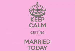 Keep Calm Getting Married...