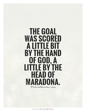... little-bit-by-the-hand-of-god-a-little-by-the-head-of-maradona-quote-1