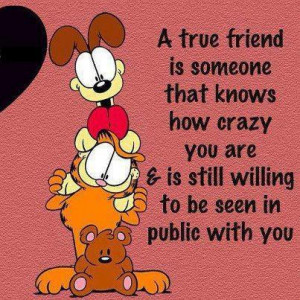 true friend is someone that knows how crazy you are and is still ...