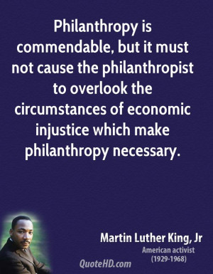 Philanthropy is commendable, but it must not cause the philanthropist ...
