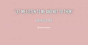 quote-Gertrude-Stein-let-me-listen-to-me-and-not-50744.png