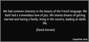 We had common interests in the beauty of the French language. We both ...