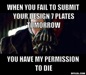 Bane Meme Generator When You Fail Submit Your Design Plates