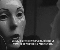 Beauty is a curse on the world.. More