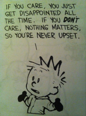 bill watterson, quotes, sayings, care, upset, calvin and hobbes