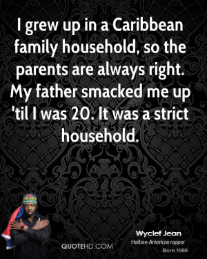grew up in a Caribbean family household, so the parents are always ...