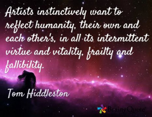 ... virtue and vitality, frailty and fallibility. / Tom Hiddleston