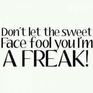 Freaks! Gotta Love 'em!