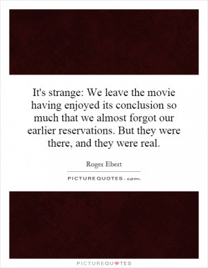 Its Strange We Leave The Movie Having Enjoyed Conclusion So Much