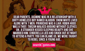 . Snow White lived alone with 7 men. Pinnochio was a liar. Robin Hood ...