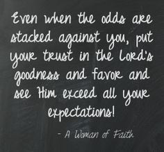 ... your trust in The Lord's goodness...More at http://quote-cp.tumblr.com