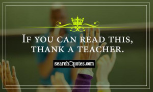 If you can read this, thank a teacher.