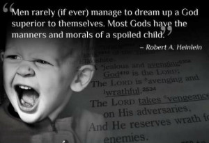 Men rarely (if ever) manage to dream up a god superior to themselves ...