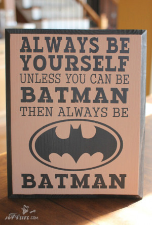Always Be Batman Wooden Painted Vinyl Sign