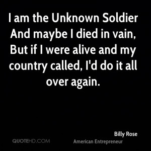 am the Unknown Soldier And maybe I died in vain, But if I were alive ...