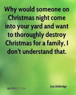 Why would someone on Christmas night come into your yard and want to ...