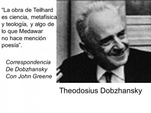 Theodosius Dobzhansky La obra de Teilhard es ciencia metaf sica y