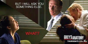 Owen Hunt: But I will ask you something else. Cristina Yang: What ...