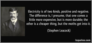 is of two kinds, positive and negative. The difference is, I presume ...