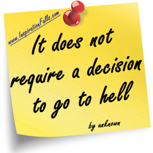 It does not require a decision to go to hell