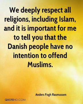 We deeply respect all religions, including Islam, and it is important ...