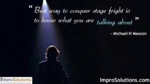 Best way to conquer #stagefright is to know what you are talking about ...