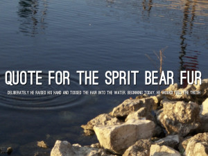 Touching Spirit Bear Peter Quotes Quote for the sprit bear fur
