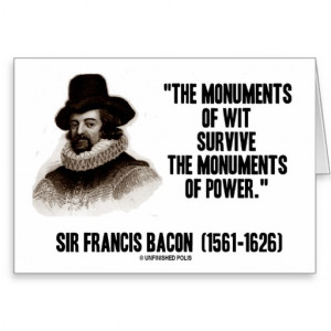 sir_francis_bacon_monuments_of_wit_of_power_quote_card ...