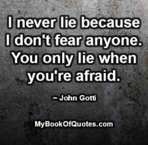 Never Lie Because I Don’t Fear Anyone You Only Lie When You’re ...