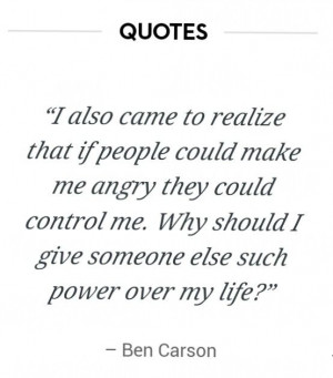 came to realize that if people could make me angry they could control ...