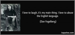 quote-i-love-to-laugh-it-s-my-main-thing-i-love-to-abuse-the-english ...