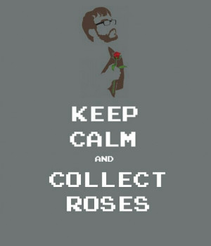 Keep Calm and Collect Roses #KeepCalm #Quote #Quotes