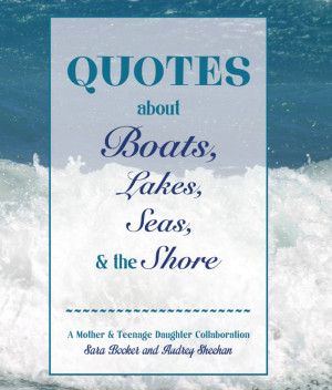 Quotes about Boats, Lakes Seas and the Shore