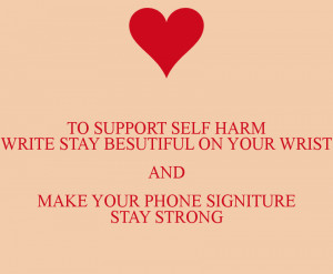 to-support-self-harm-write-stay-besutiful-on-your-wrist-and-make-your ...