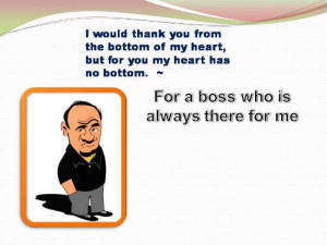 Your boss has always been there for you and now is the time to thank ...
