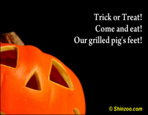Trick or Treat! Come and eat! Our grilled pig’s feet! ~ Halloween ...