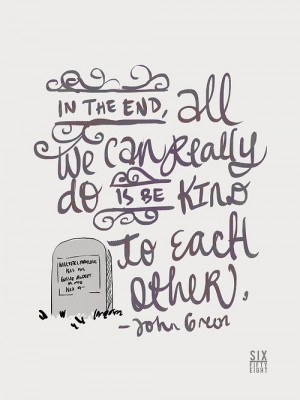In the end, all we can really do is be kind to each other.